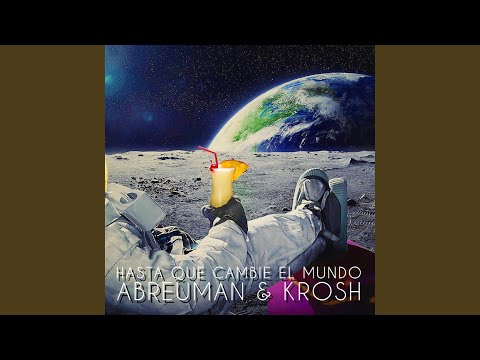 Hasta Que Cambie El Mundo (feat. Krosh & El Puto Coke)