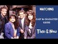 Watching TV Series Cast Character Guide Then Now
