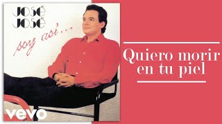 José José - Quiero Morir en Tu Piel (Cover Audio)