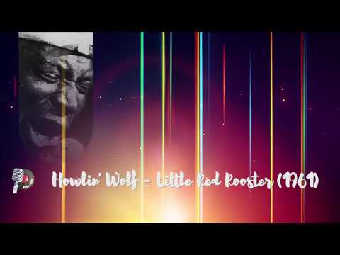 Howlin' Wolf - Little Red Rooster (1961)