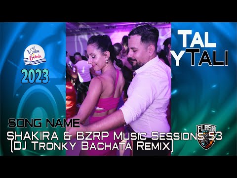 SHAKIRA & BZRP Music Sessions 53  [Tal y Tali] @ Israeli Salsa & Bachata Congress 2023