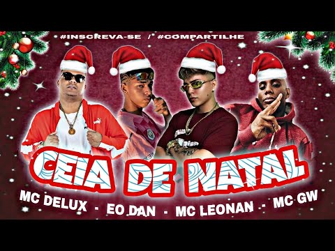 MC LEONAN E EO DAN Feat. MC DELUX E MC GW - CEIA DE NATAL - Prod. DETO NA BASE E NA STÚDIO.