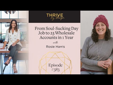 Episode #383 From Soul-Sucking Day Job to 23 Wholesale Accounts in 1 Year with Rosie Harris