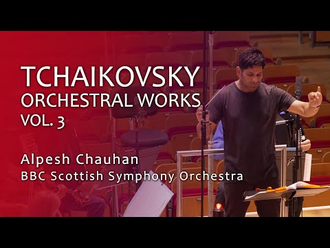 Tchaikovsky: Vol. 3 | Alpesh Chauhan | BBC Scottish Symphony Orchestra