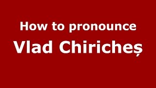 How to pronounce Vlad Chiricheș