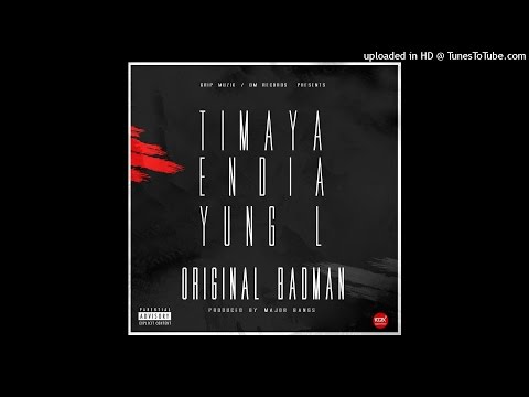 Timaya x Endia x Yung L - Original Badman (NEW 2015)