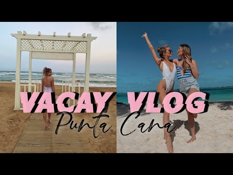 VACAY VLOG | Punta Cana with BFF