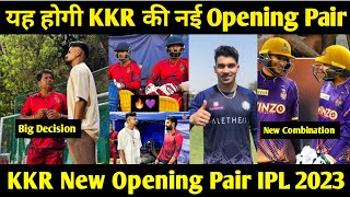 Kolkata Knight Riders New Opening Combination for IPL 2023 | KKR openers | cric Circle