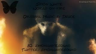 Simon White - World On Fire (Original music by Deuce)