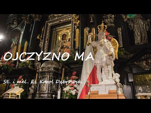 „OJCZYZNO MA”