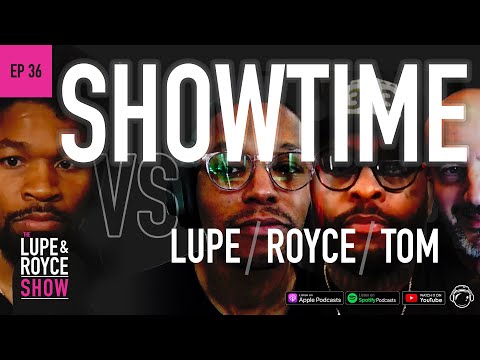 The Lupe and Royce Show: Ep 36 - SHOWTIME