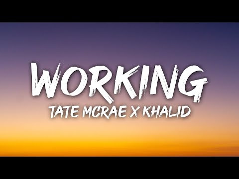 Tate McRae x Khalid - Working (Lyrics)