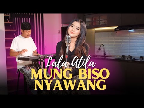 MUNG BISO NYAWANG - LALA ATILA ( Official Music Video)