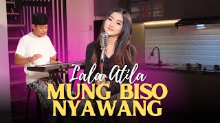 Download lagu MUNG BISO NYAWANG - LALA ATILA (  ) mp3
