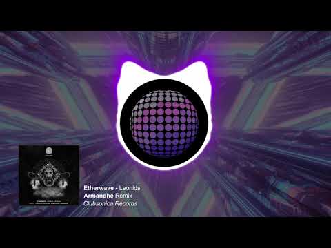 Etherwave - Leonids (Armandhe Remix) [Clubsonica Records]