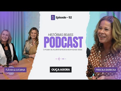 #52 | O PODER DO ACOLHIMENTO: TRANSFORMANDO VIDAS com Priscila Barbosa