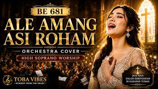 Download lagu BE 681 – ALE AMANG ASI ROHAM | ORCHESTRA COVER | HIGH SOPRANO WORSHIP | TOBA VIBES @asaborneo mp3