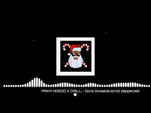 ARKA NOEGO X DRILL - Gore Gwiazda (prod. pepperpie)