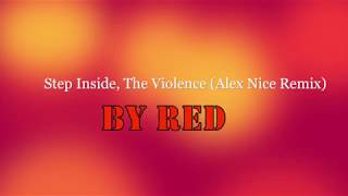 RED ~ Step Inside, the Violence (Alex Nice Remix) ~ Lyrics