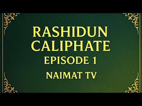 RASHIDUN CALIPHTE | EPISODE 1 | BY NAIMAT TV | RASHIDUN KHILAFAT