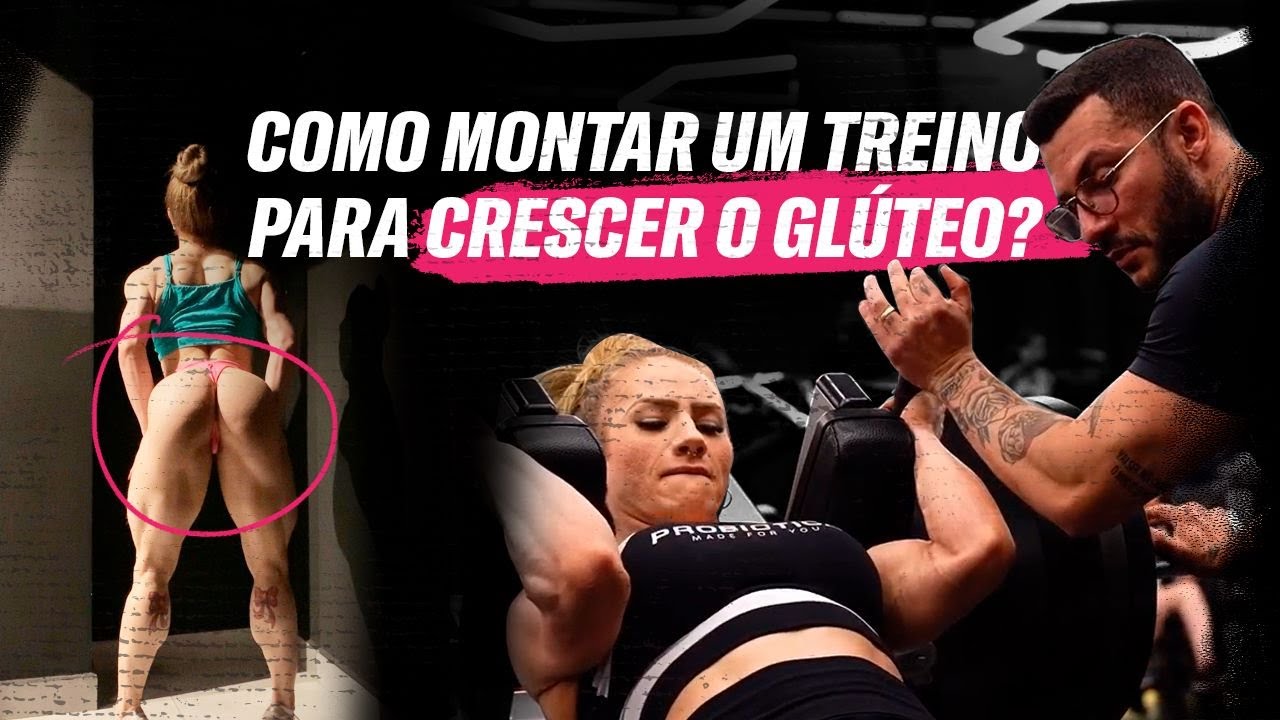 COMO MONTAR UM TREINO PARA CRESCER O GLÚTEO!
