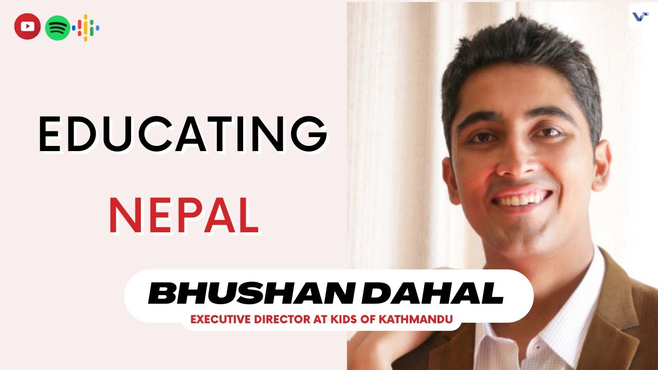 Education in Nepal || Bhushan Dahal || Executive Director at Kids of Kathmandu.