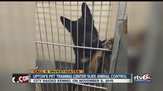Call 6: Upton's Pet Training Center sues Indianapolis Animal Care and Control