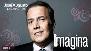 José Augusto - Imagina (Quantas Luas)
