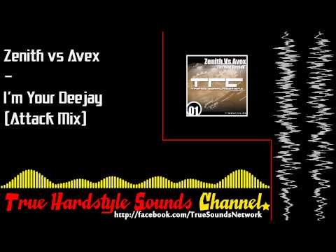 Zenith vs Avex - I'm Your Deejay (Attack Mix)