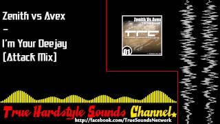 Zenith vs Avex - I'm Your Deejay (Attack Mix)