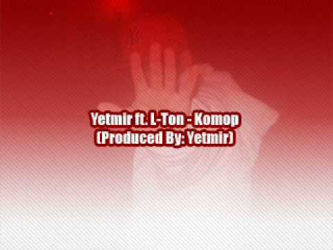 Yettie ft. L-Ton - Komop (Produced By: Yetmir)