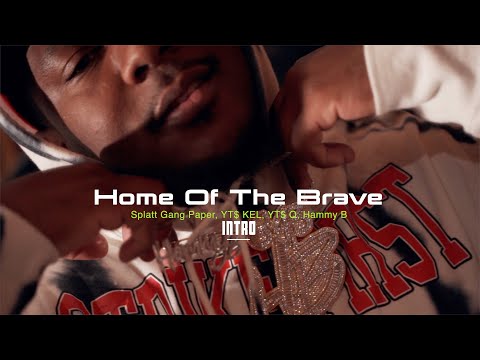 Splatt Gang Paper x YT$ KEL x YT$ Q x Hammy B - Home Of The Brave x Intro (Official Video)