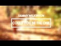 Sammy Wilk - Could You Be The One | Lyrics ...