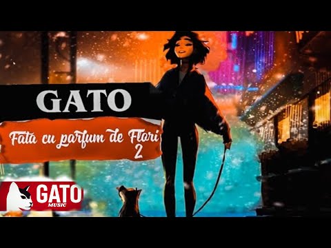 GATO - Fata cu parfum de flori 2 🌸 (Oficial Visual)