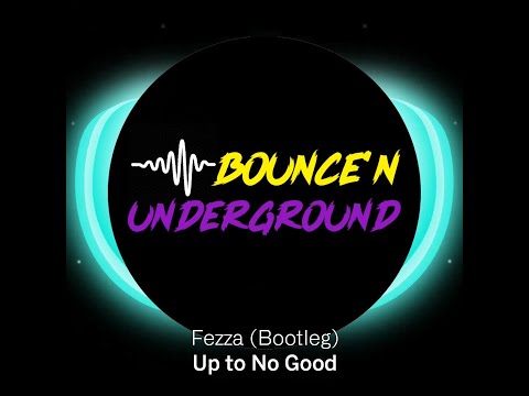 D-Jastic - Up to No Good (FEZZA Bootleg)