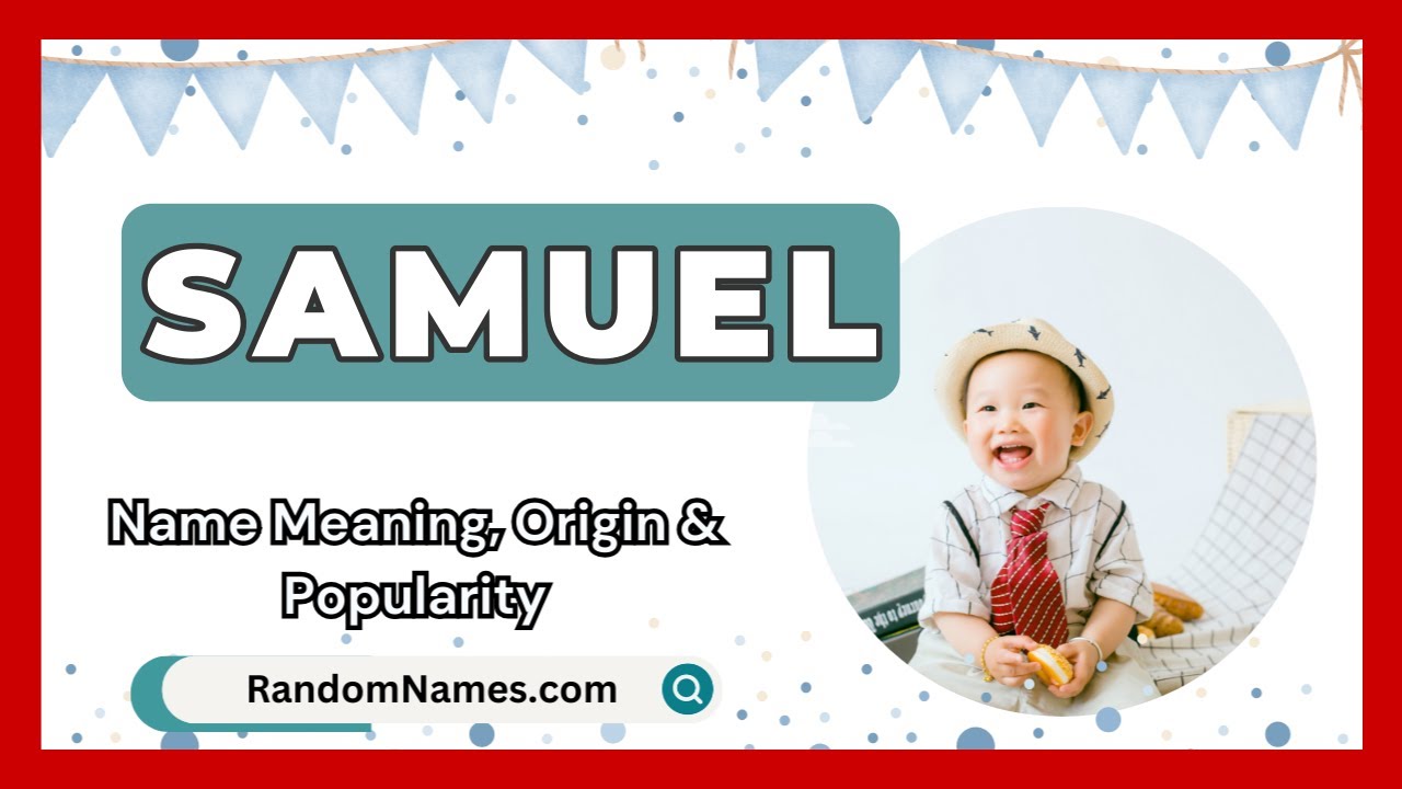 Samuel - Baby Boy Name Meaning, Origin & Popularity - RandomNames.com