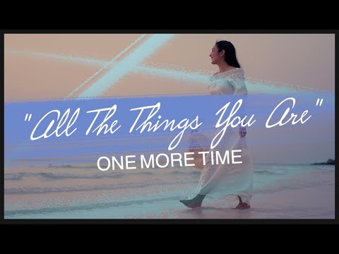 "All The Things You Are" by ONE MORE TIME