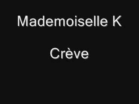 Crève - Mademoiselle K