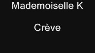 Crève - Mademoiselle K