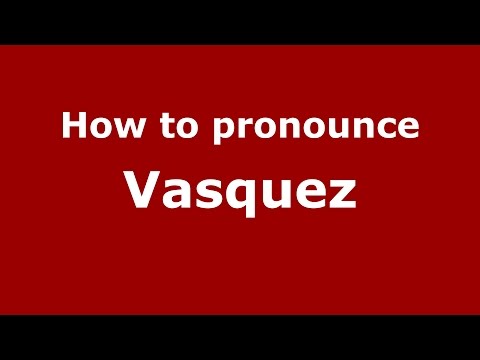 How to pronounce Vasquez