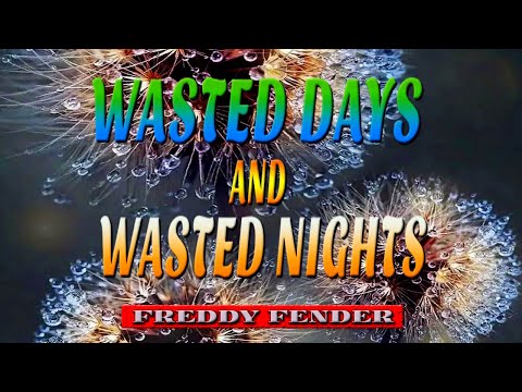 WASTED DAYS AND WASTED NIGHTS [ karaoke version ] popularized by FREDDY FENDER