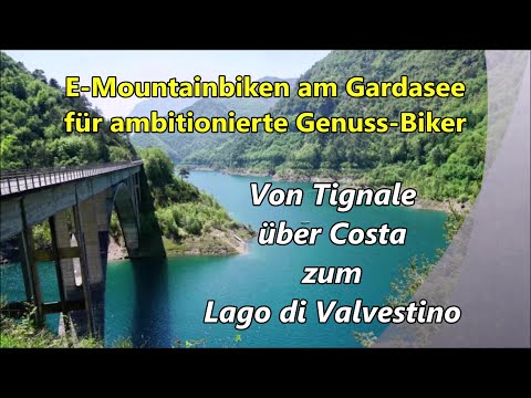 E-Mountainbiken am Gardasee 🚵‍♀️ 2) Von Tignale über Costa zum Lago di Valvestino