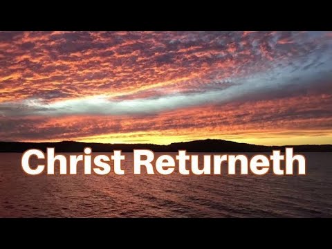 Christ Returneth - Hymn with Lyrics