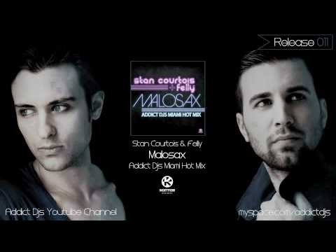 Stan Courtois & Felly - Malosax (Addict Djs Miami Hot Mix)