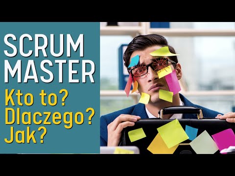 SCRUM MASTER - kim jest? co robi?  po co? o co chodzi z tym agile ?