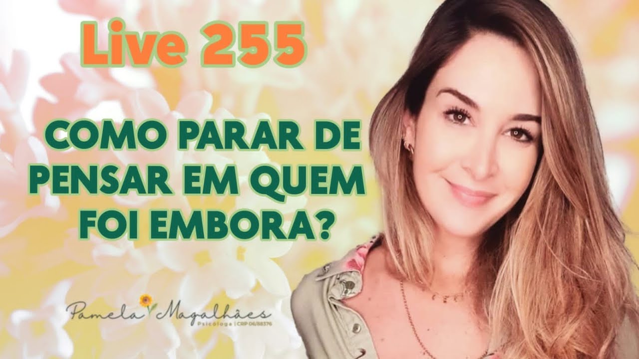 Live255: Como parar de pensar em quem foi embora?