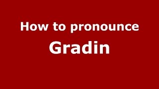 How to pronounce Gradin
