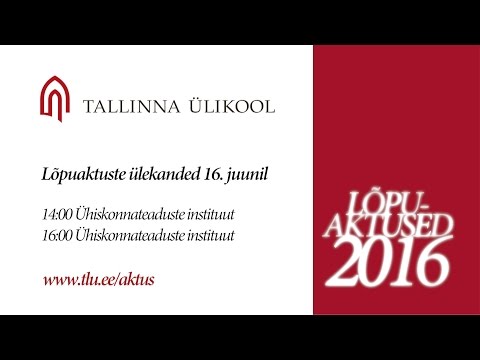 Tallinna Ülikooli bakalaureuseõppe lõpuaktused 16.06.2016