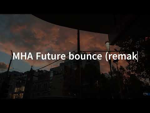 MHA - Future Bounce (Remake) JR OfficalMusic