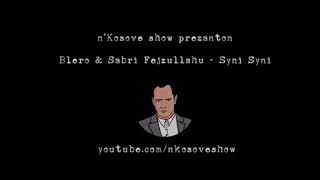 Sabri Fejzullahu & Blero - Syni Syni